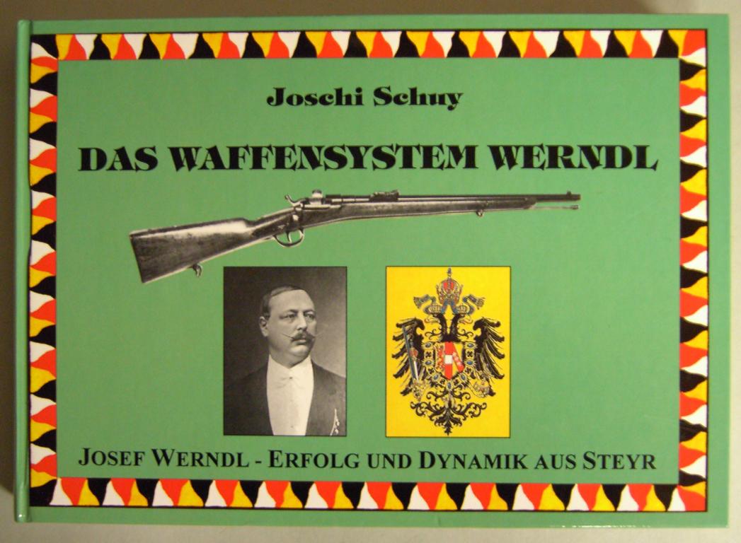 Joschi Schuy, Das Waffensystem Werndl - Josef Werndl, Erfolg und Dynamik aus Steyr