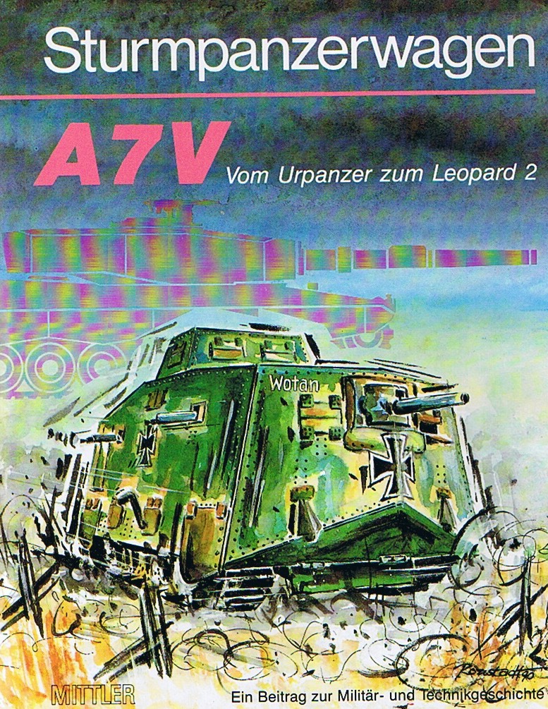 Der Sturmpanzerwagen A7V, vom Urpanzer zum Leopard 2, ein Beitrag zur Militär- und Technikgeschichte