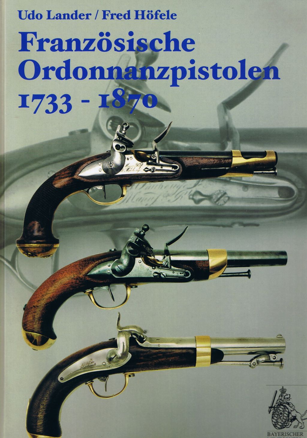 Udo Lander/Fred Höfele, Französische Ordonnanzpistolen 1733 bis 1870
